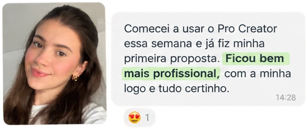 Mensagem de cliente: Comecei a usar o Pro Creator essa semana e já fiz minha primeira proposta. Ficou bem mais profissional, com a minha logo e tudo certinho.