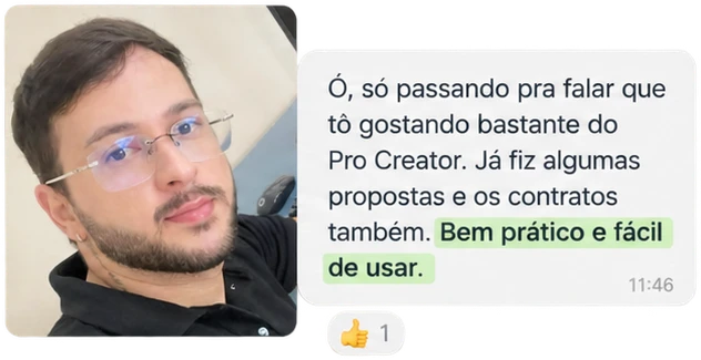 Mensagem de cliente: Só passando pra falar que tô gostando bastante do Pro Creator. Já fiz algumas propostas e os contratos também. Bem prático e fácil de usar.